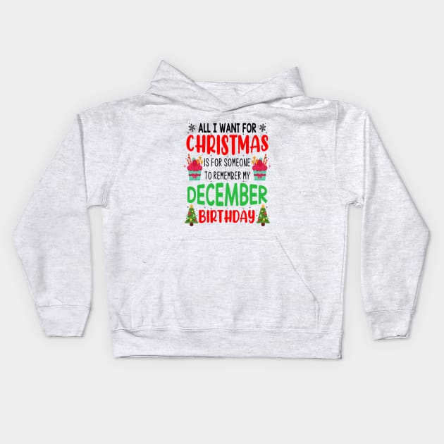 All I Want For Christmas is for Someone to Remember my December Birthday Funny Birthday Gift Kids Hoodie by norhan2000
